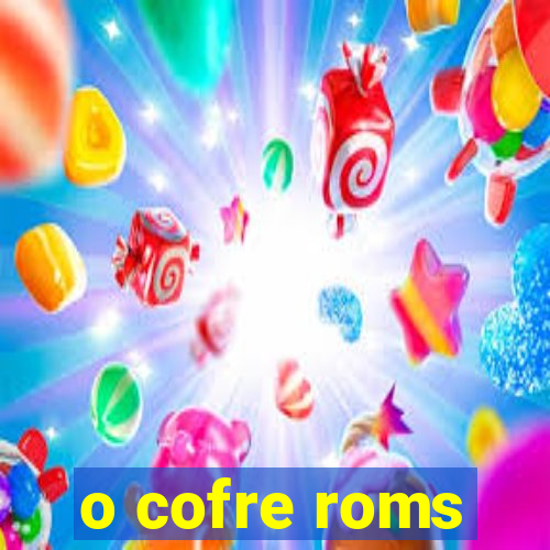 o cofre roms